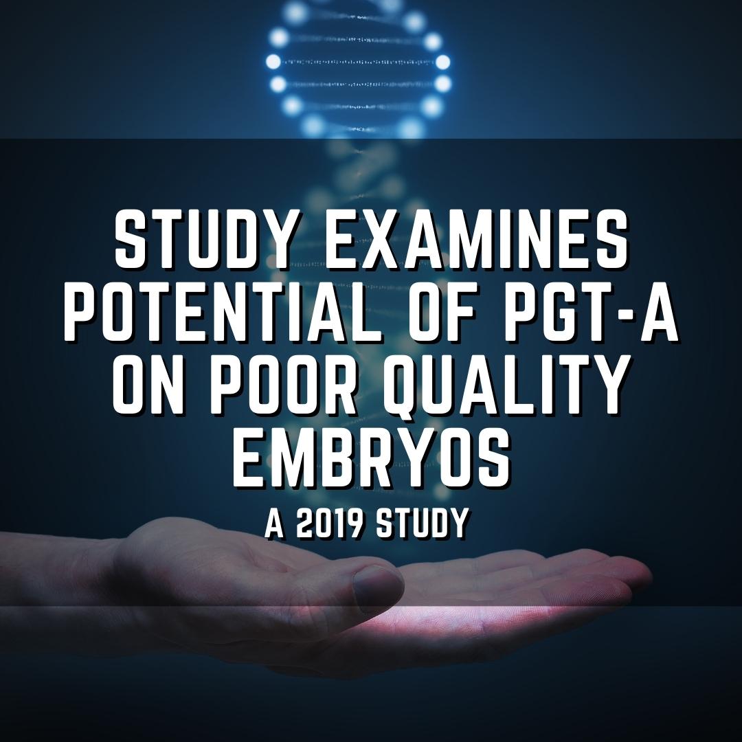 Study examines potential of PGT-A on poor quality embryos