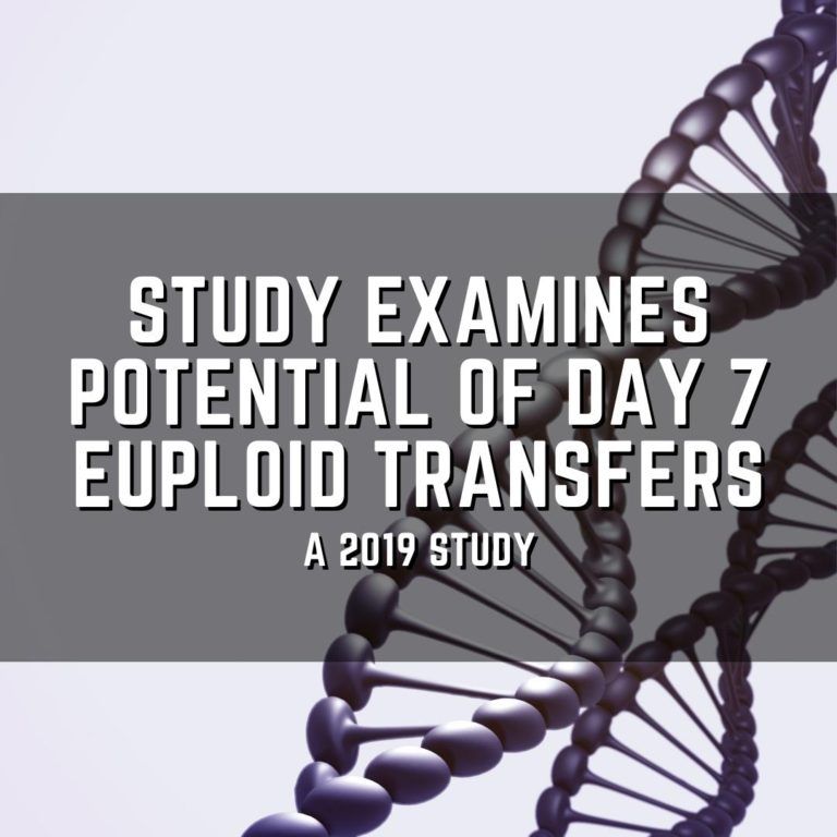 Study examines potential of day 7 euploid transfers