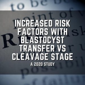 Increased risk factors with blastocyst transfer vs cleavage stage