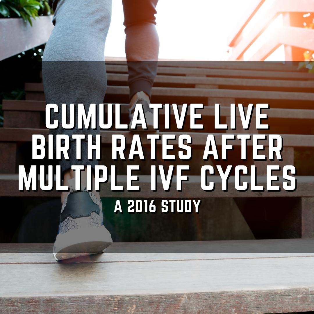 Cumulative live birth rates after multiple IVF cycles