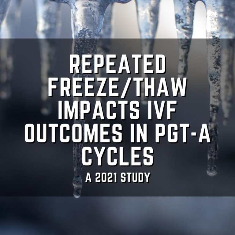 Repeated freeze/thaw impacts IVF outcomes in PGT-A cycles
