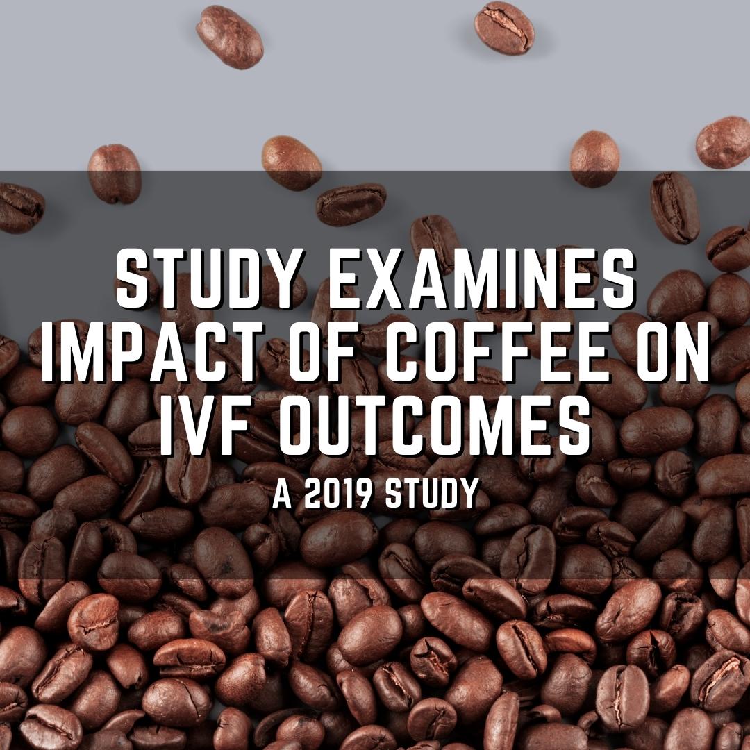 Study examines impact of coffee on IVF outcomes