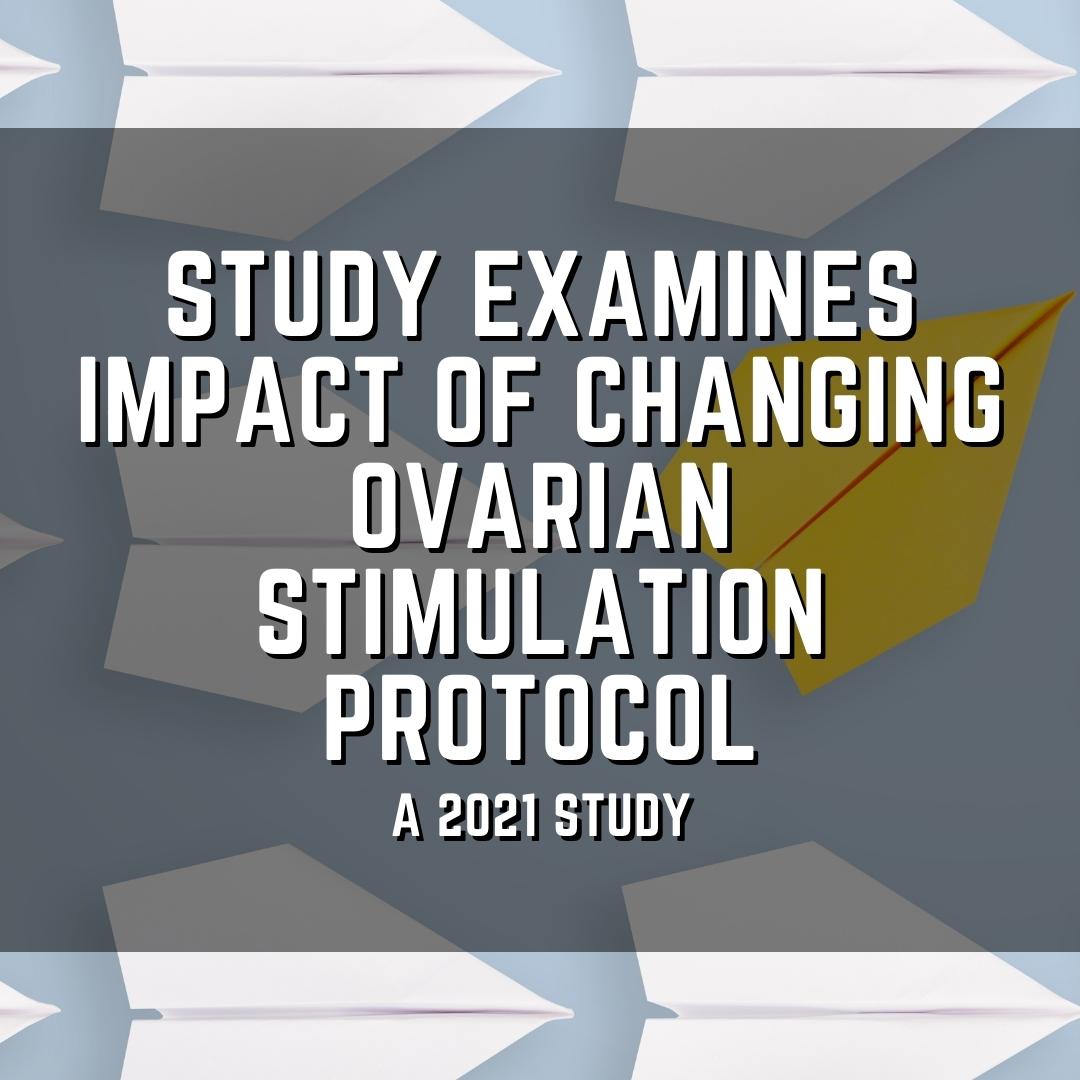 Study examines impact of changing ovarian stimulation protocol