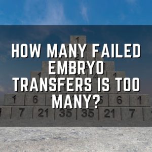 How many failed embryo transfers is too many?