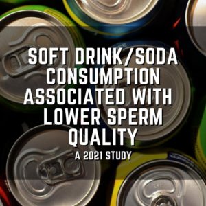 SOFT drink/soda consumption associated with lower sperm quality