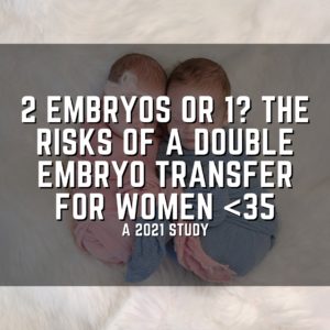 2 embryos or 1? The risks of a double embryo transfer for women