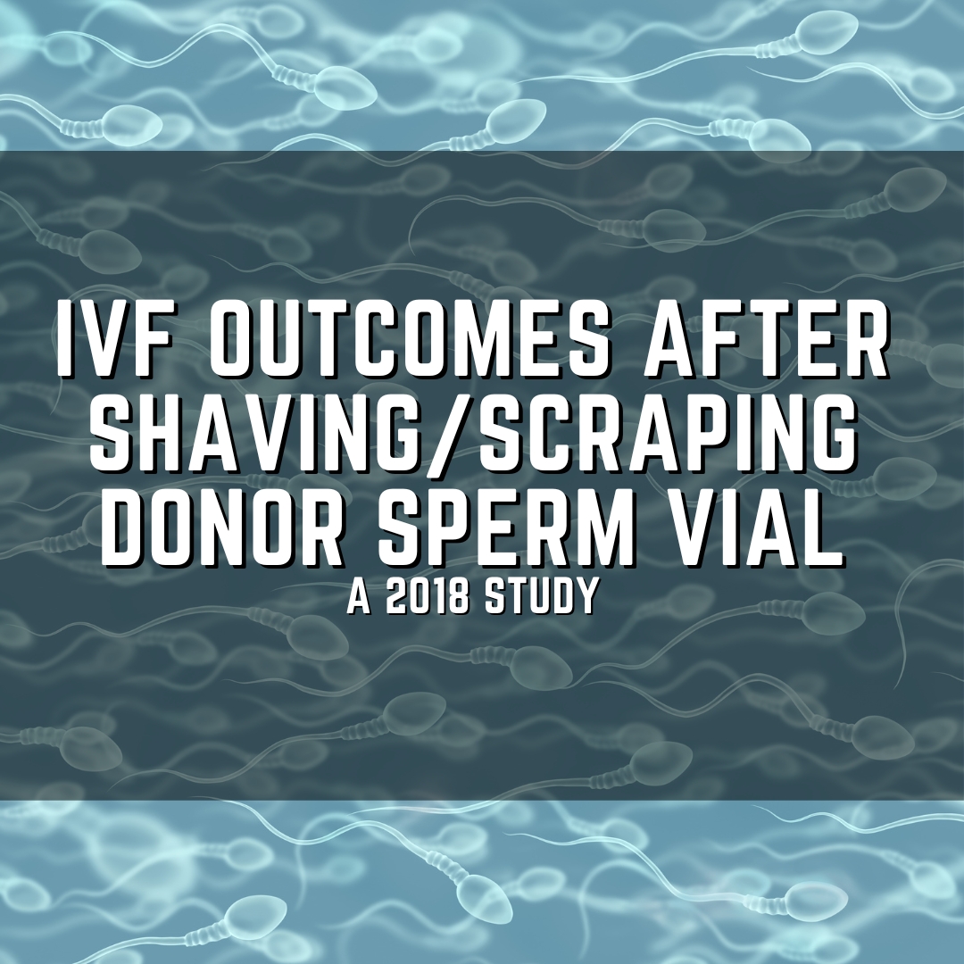 IVF outcomes after shaving/scraping donor sperm vial