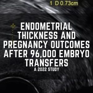 Endometrial thickness and pregnancy outcomes after 96,000 embryo transfers
