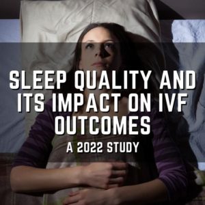 sleep quality and its impact on ivf outcomes