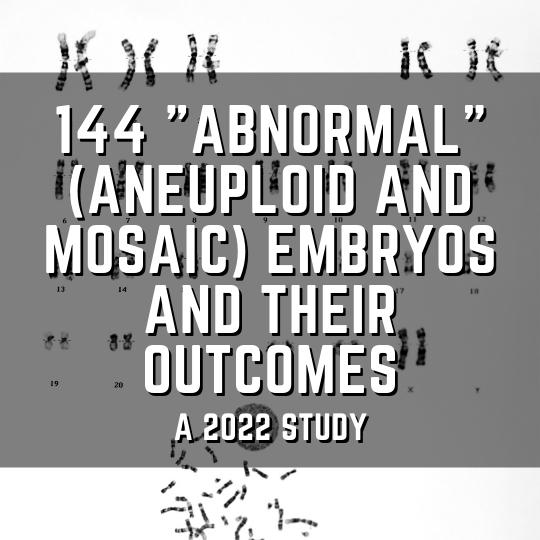 144 "abnormal" (aneuploid and mosaic) embryos and their outcomes
