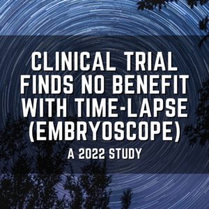Clinical trial finds no benefit with time-lapse (embryoscope)