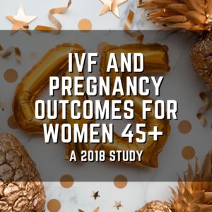 IVF and pregnancy outcomes for women 45+