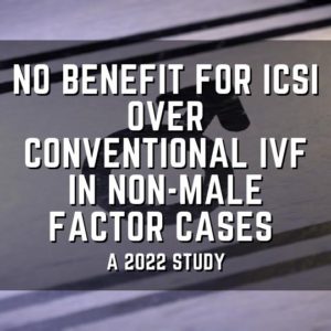 no benefit for ICSI over conventional IVF in non-male factor cases