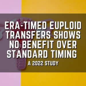 ERA-timed euploid transfers shows no benefit over standard timing