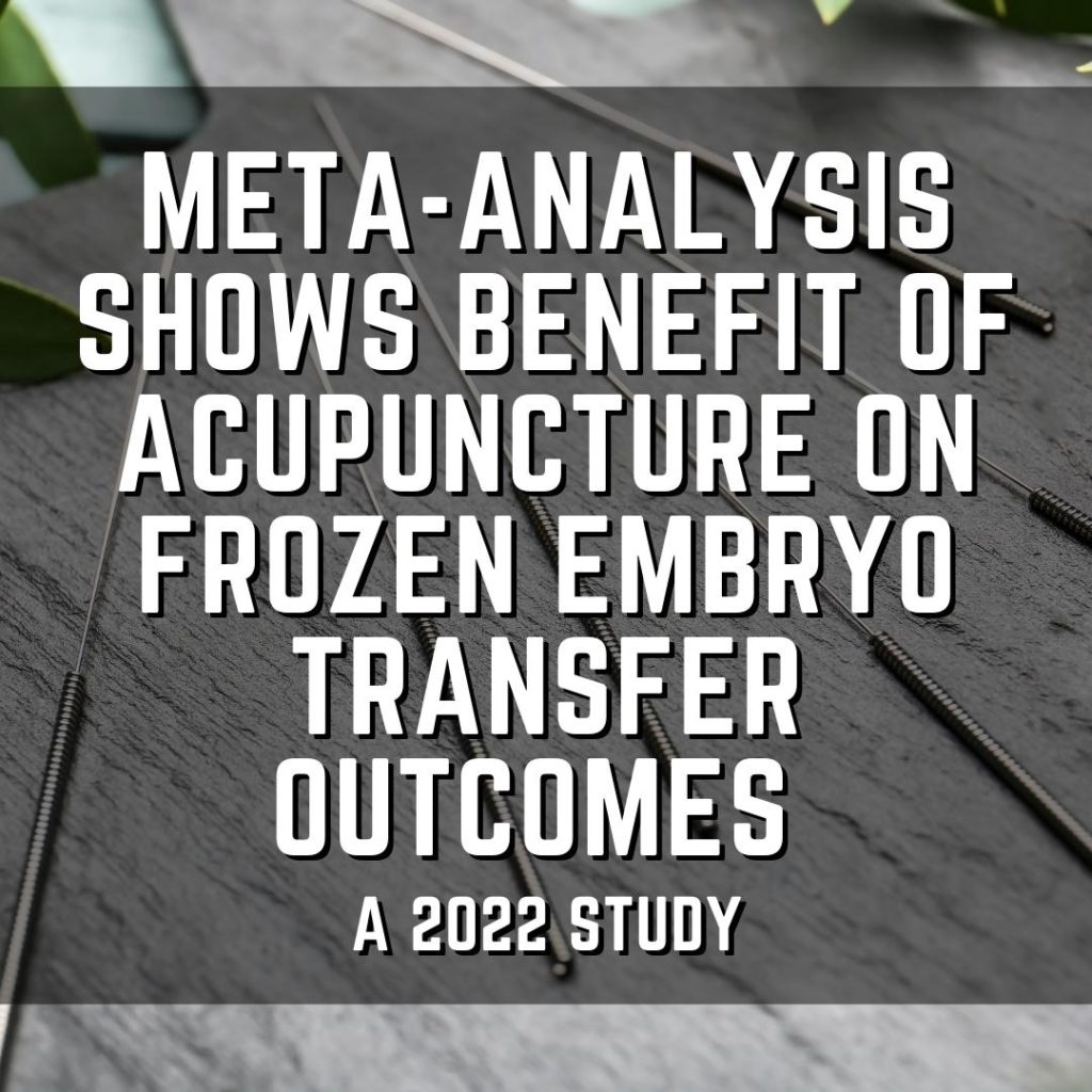 Meta-analysis shows benefit of acupuncture on frozen embryo transfer outcomes