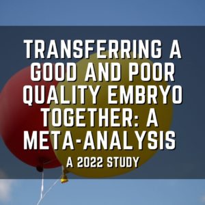 Transferring a good and poor quality embryo together: a meta-analysis