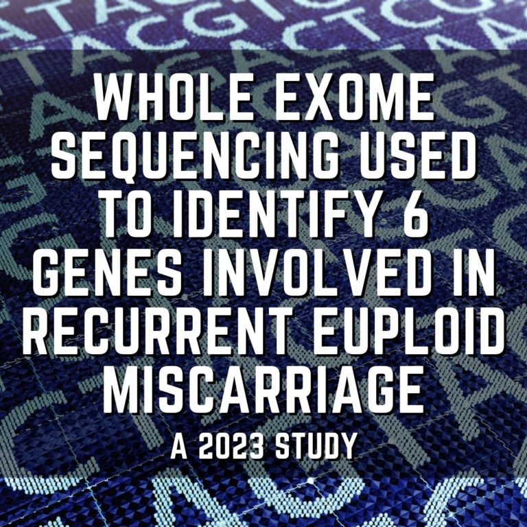 Whole exome sequencing used to identify 6 genes involved in recurrent euploid miscarriage