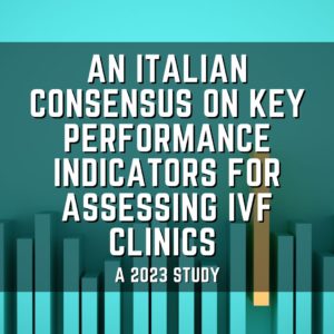 An Italian consensus on key performance indicators for assessing IVF clinics