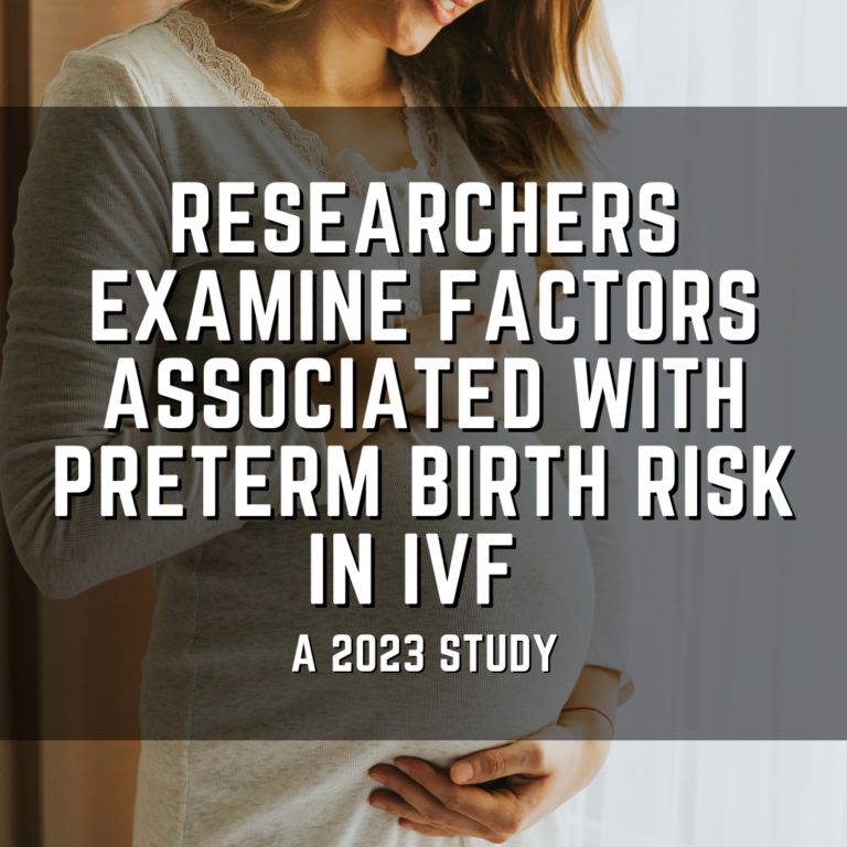 Researchers examine factors associated with preterm birth risk in IVF