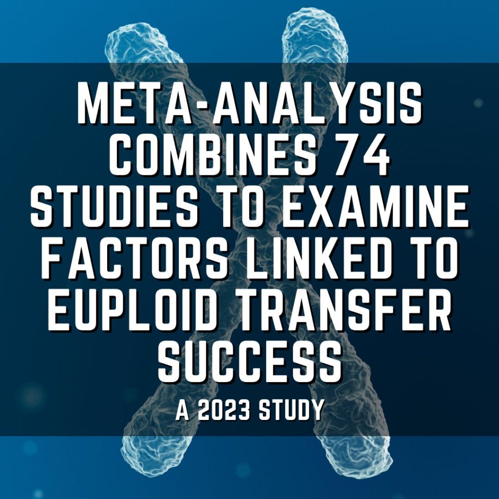 Meta-analysis combines 74 studies to examine factors linked to euploid transfer success