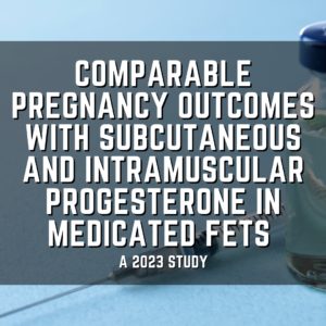 Comparable pregnancy outcomes with subcutaneous and intramuscular progesterone in medicated FETs