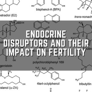 Endocrine disruptors and their impact on fertility