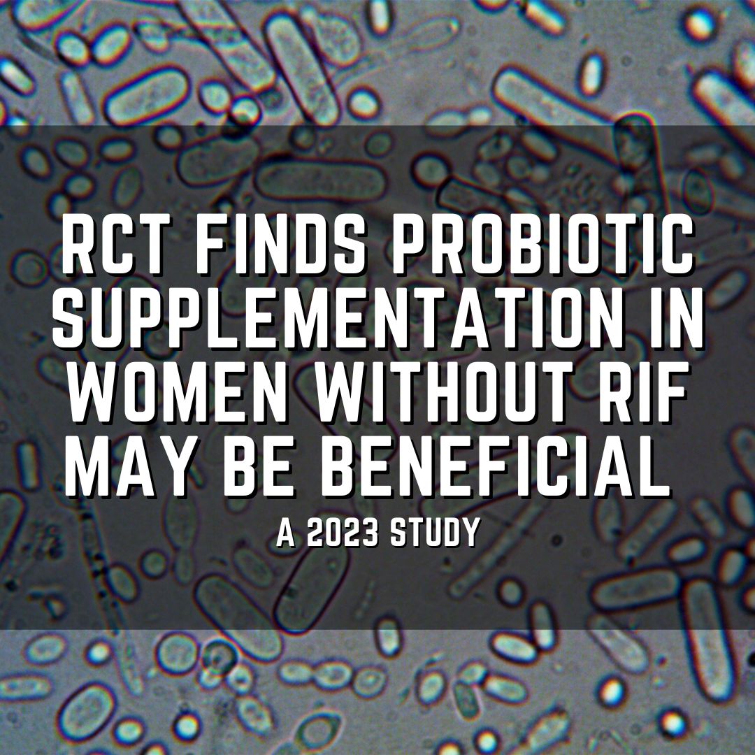 RCT finds probiotic supplementation in women without RIF may be beneficial