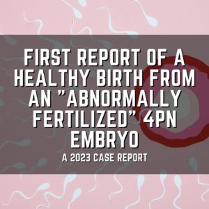 First report of a healthy birth from an "abnormally fertilized" 4PN embryo
