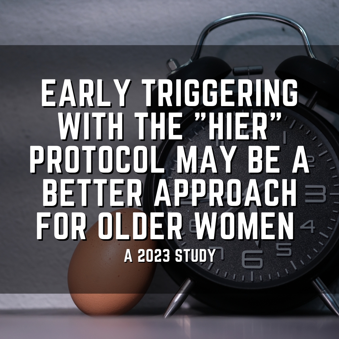 Early triggering with the "HIER" protocol may be a better approach for older women