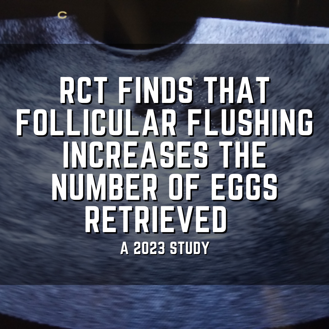 RCT finds that follicular flushing increases the number of eggs retrieved