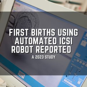 First births using automated ICSI robot reported