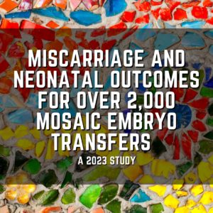 Miscarriage and neonatal outcomes for over 2,000 mosaic embryo transfers