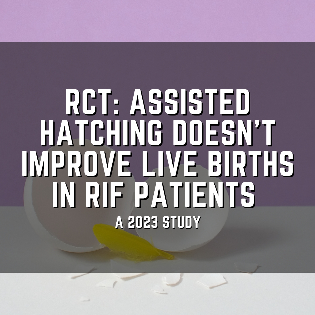 RCT: Assisted hatching doesn't improve live births in RIF patients