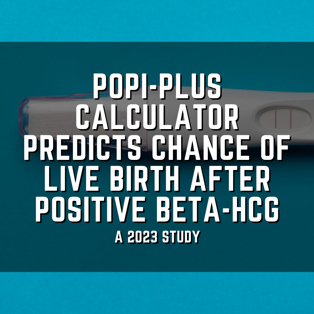 POPI-Plus calculator predicts chance of live birth after positive beta-hCG