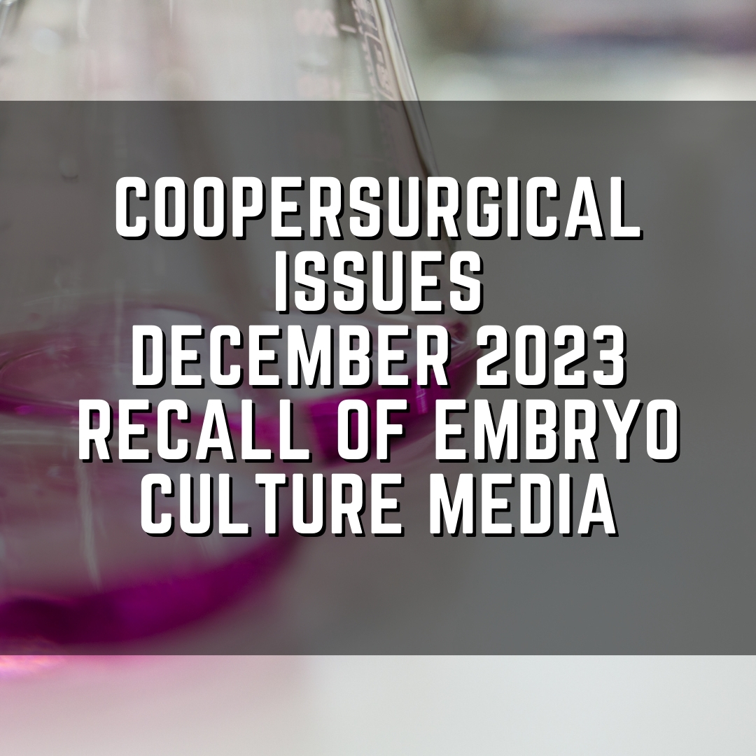 CooperSurgical issues December 2023 recall of embryo culture media