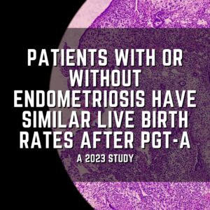 Patients with or without endometriosis have similar live birth rates after PGT-A