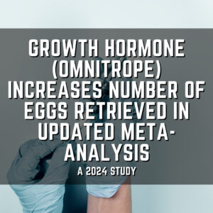 Growth hormone (omnitrope) increases number of eggs retrieved in updated meta-analysis