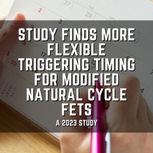 Study finds more flexible triggering timing for modified natural cycle FETs