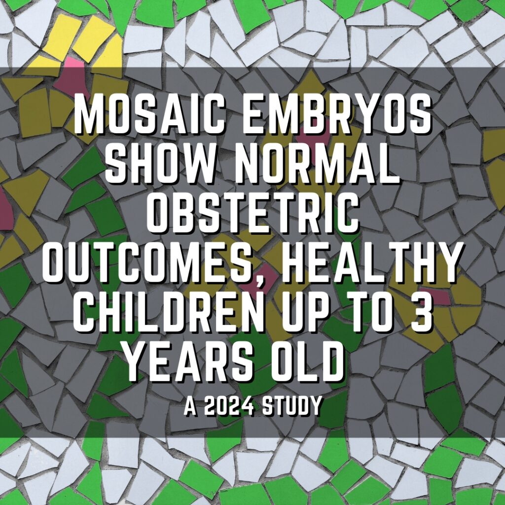 Mosaic embryos show normal obstetric outcomes, healthy children up to 3 years old