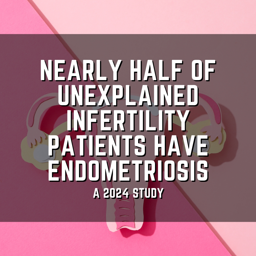 Nearly half of unexplained infertility patients have endometriosis