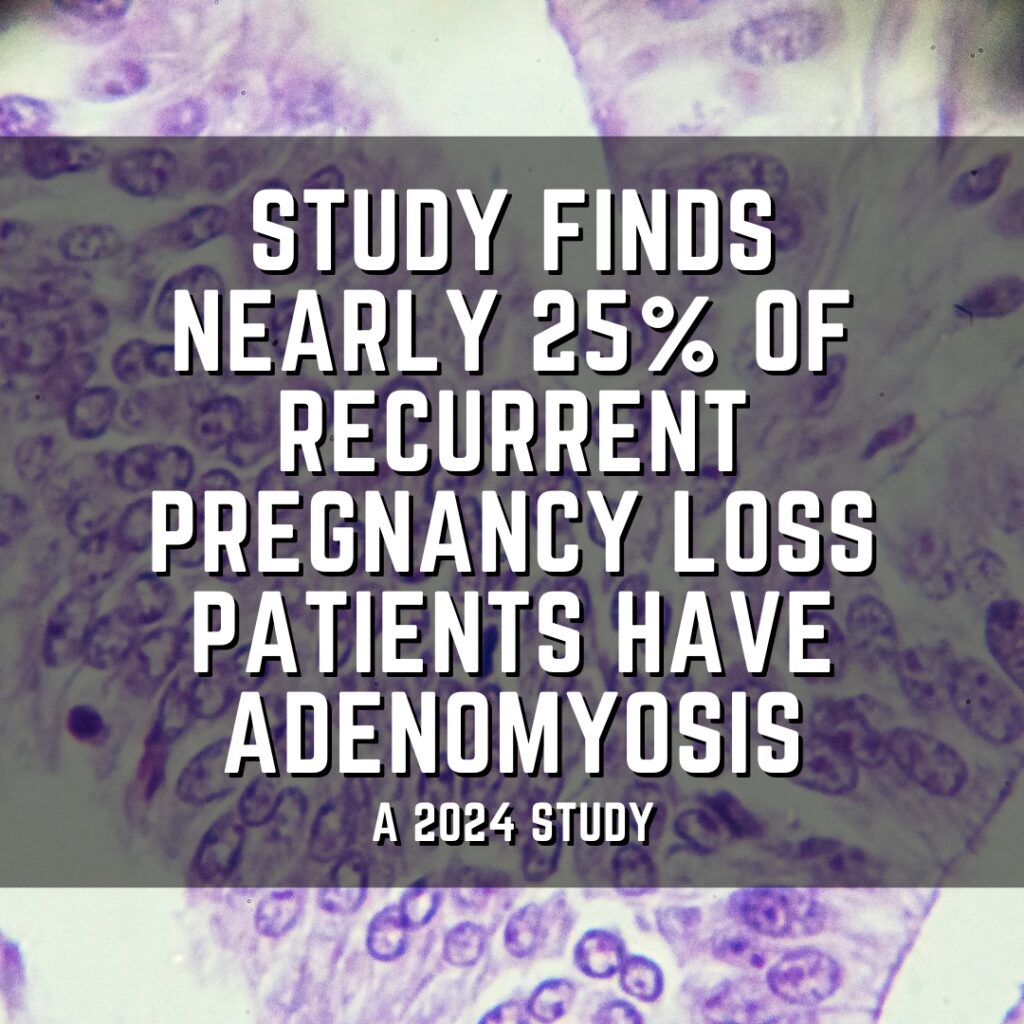 Study finds nearly 25% of recurrent pregnancy loss patients have adenomyosis