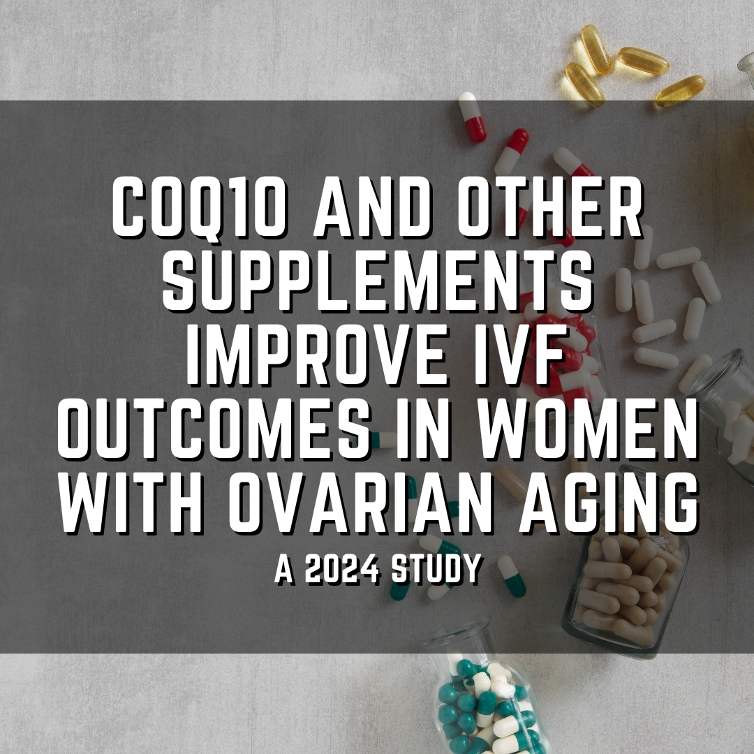 CoQ10 and other supplements improve ivf outcomes in women with ovarian aging