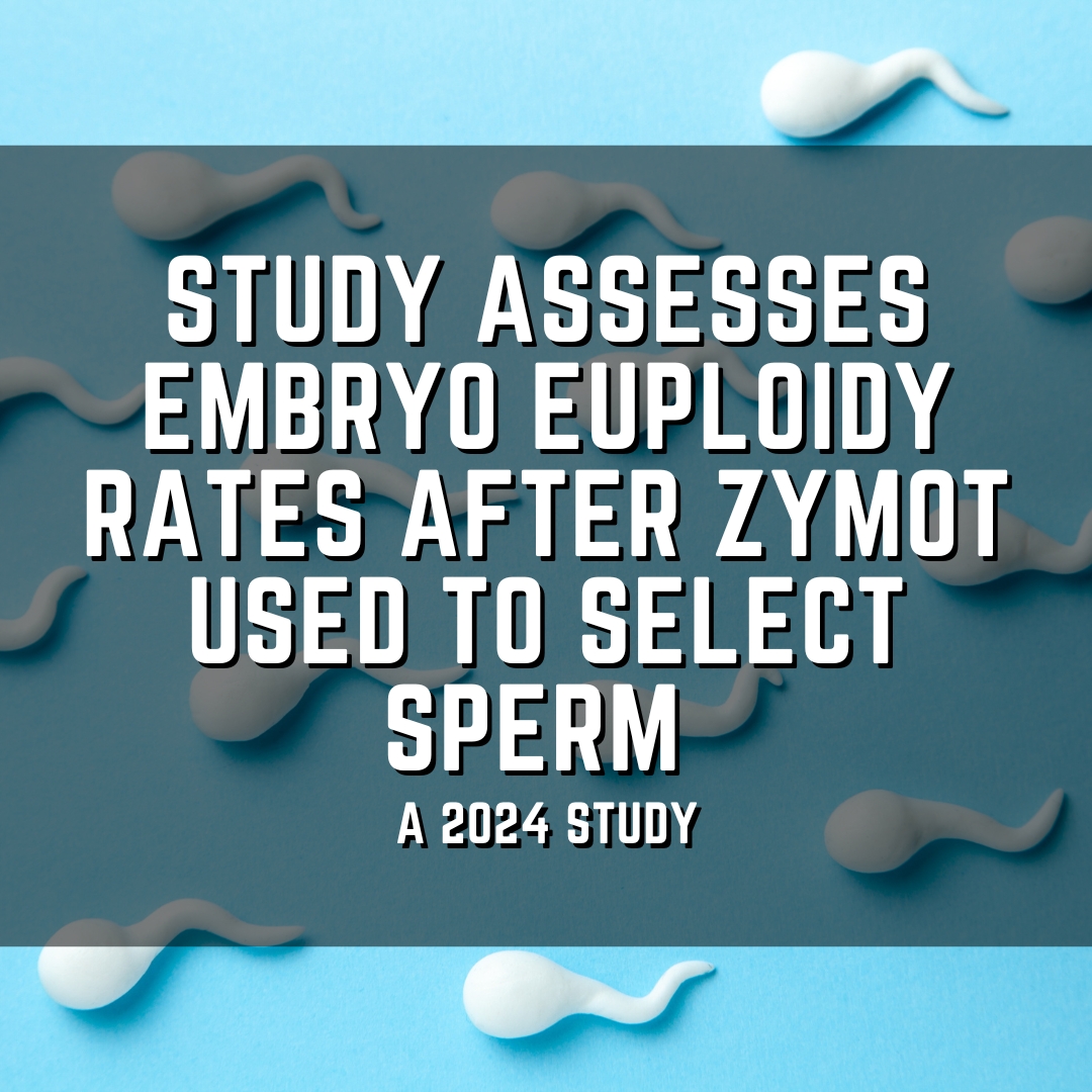 Study assesses embryo euploidy rates after Zymot used to select sperm