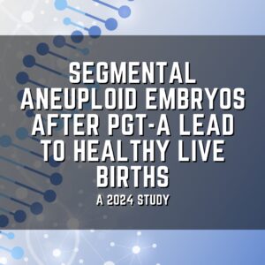 segmental aneuploid embryos after PGT-A lead to healthy live births