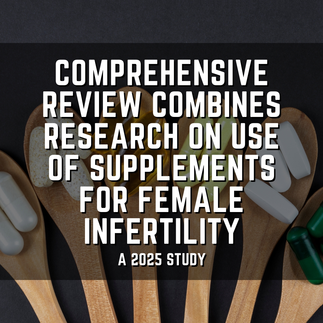 Comprehensive review combines research on use of supplements for female infertility