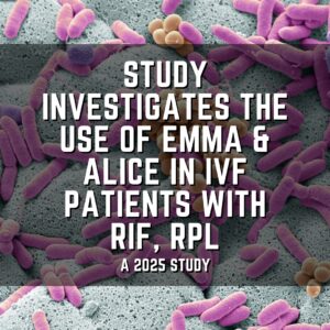 Study investigates the use of EMMA & ALICE in IVF patients with RIF, RPL