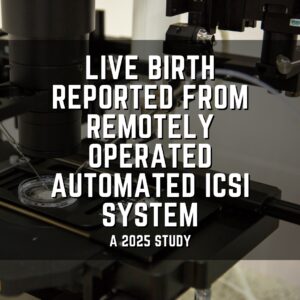 Live birth reported from remotely operated automated ICSI system