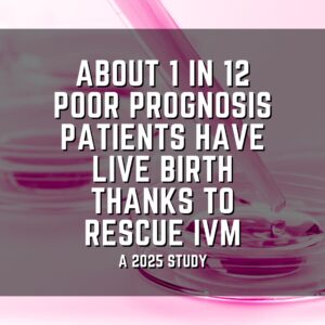 About 1 in 12 poor prognosis patients have live birth thanks to rescue IVM