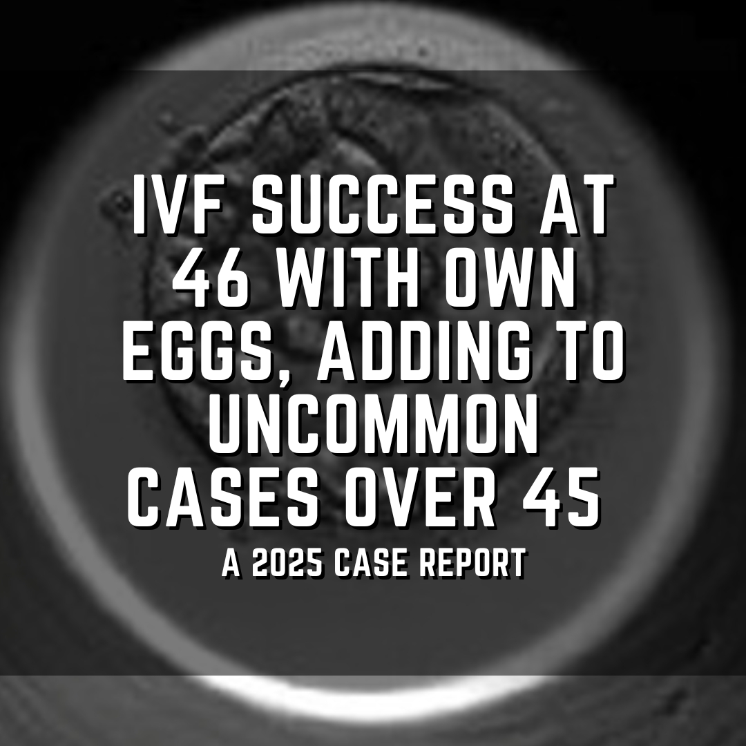 IVF success at 46 with own eggs, adding to uncommon cases over 45