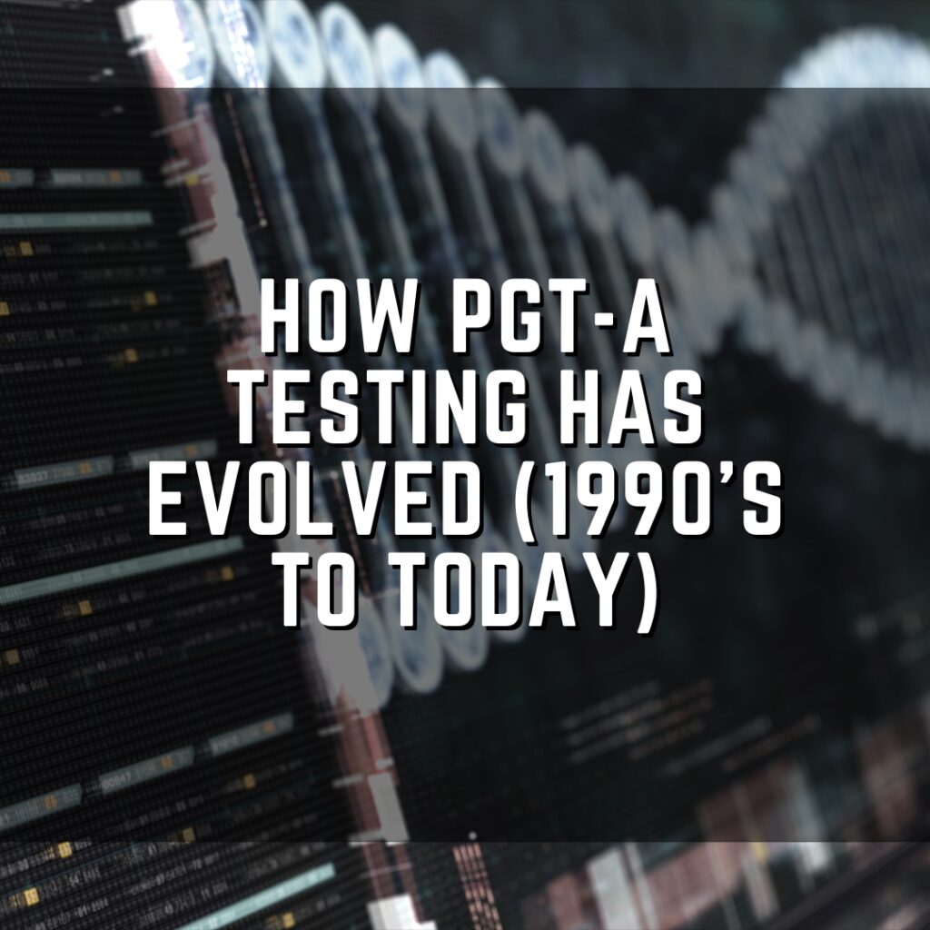 How PGT-A testing has evolved (1990s to today)